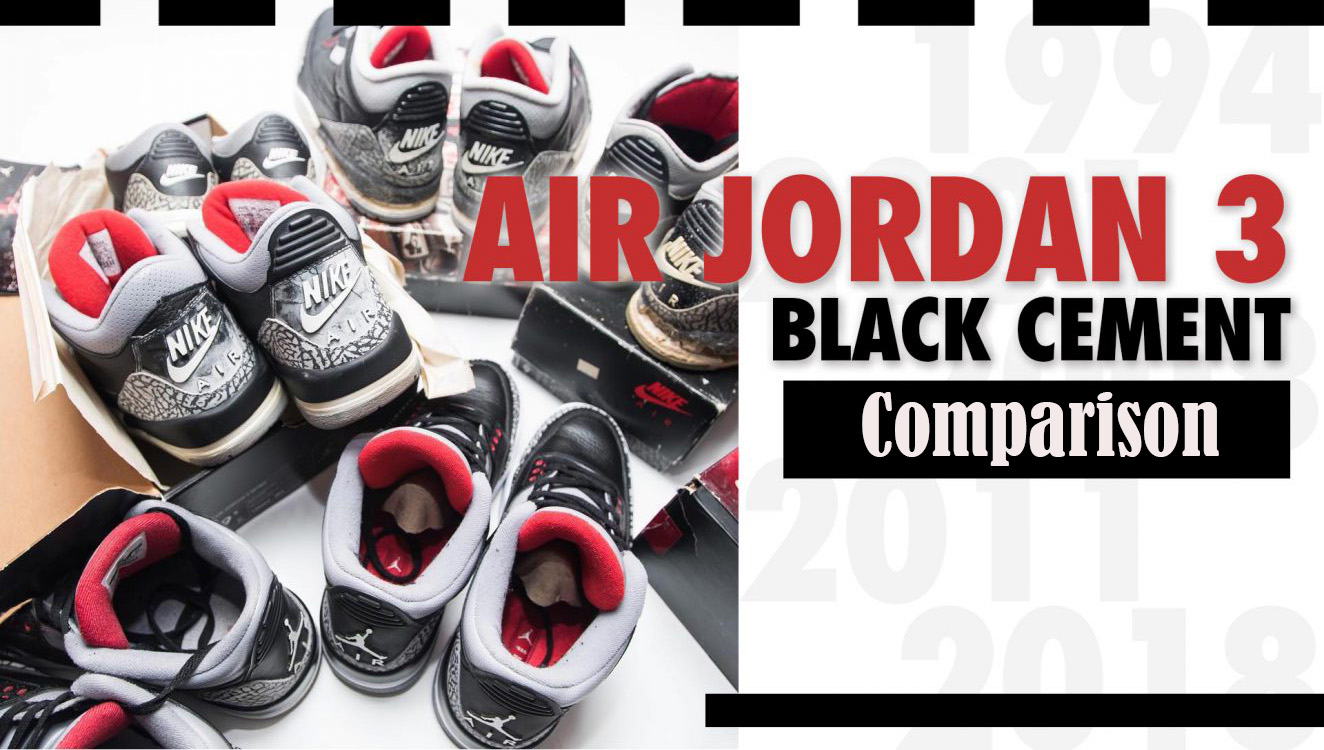 Air Jordan 3 Black Cement: Comparison 1994 vs. vs. 2011 vs. 2018 – Jordans To U